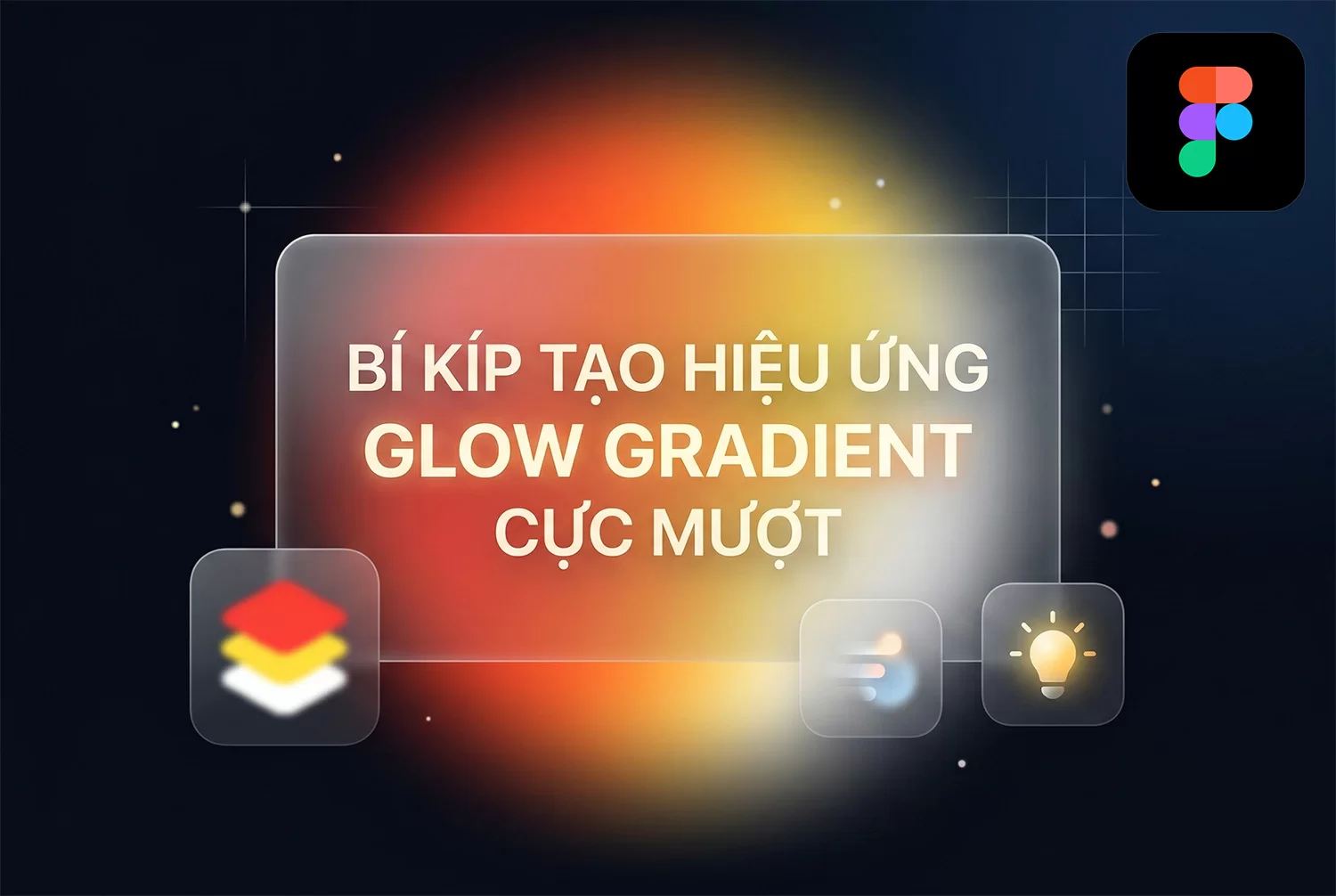 [Figma] Hướng Dẫn Thiết Kế Hiệu Ứng Ánh Sáng Gradient (Glow Effect) Hiện Đại Với Layer Blur