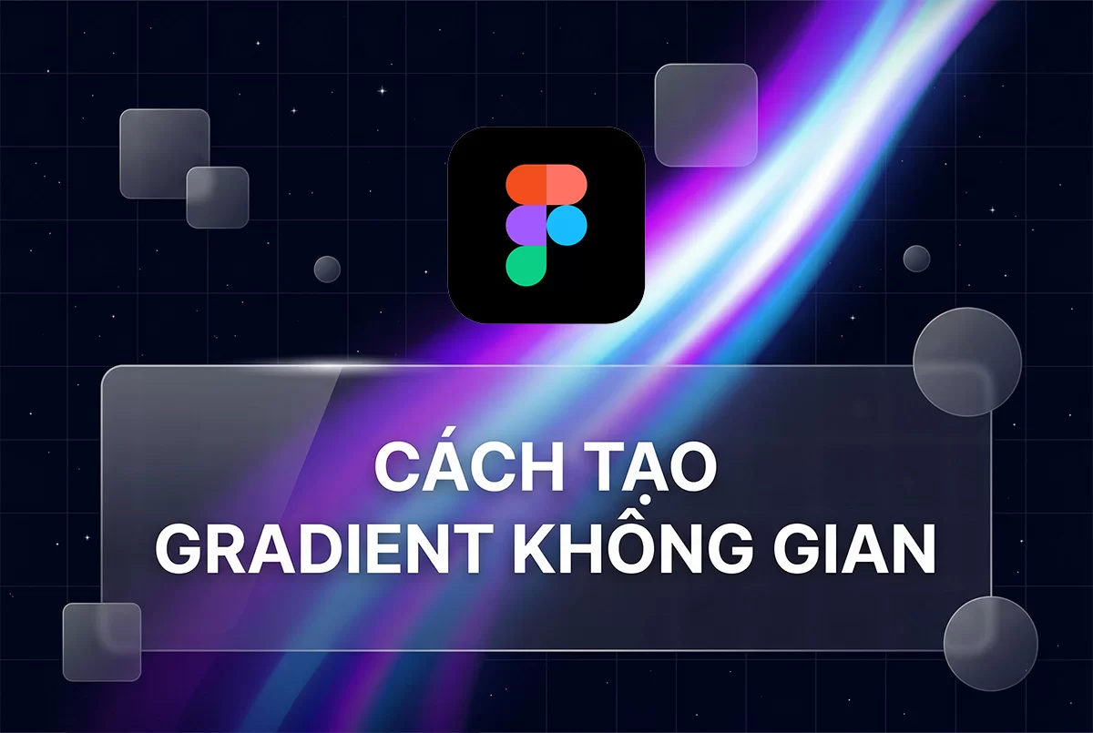 Hướng Dẫn Chi Tiết: Cách Tạo Gradient Không Gian (Space Gradient) Tuyệt Đẹp Trong Figma