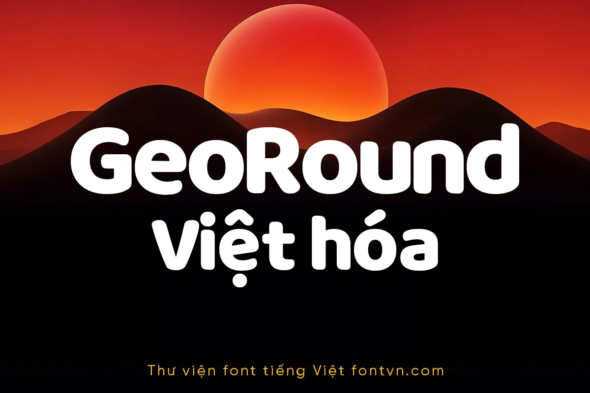 DVN GeoRound Việt hóa – Font chữ bo tròn nét đậm phù hợp cho dự án cần ...