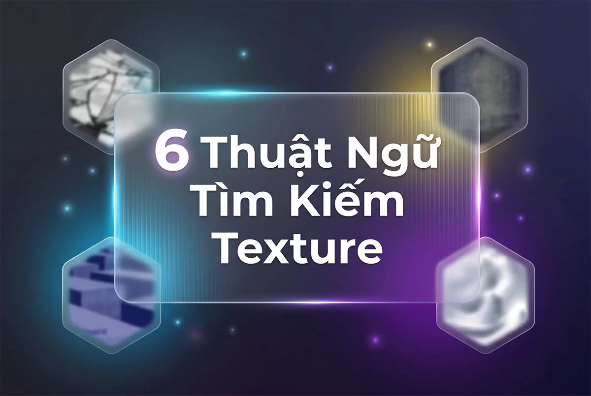 Nâng Tầm Thiết Kế Với 6 Thuật Ngữ Tìm Kiếm Texture "Cực Chất" Dành Cho Designer