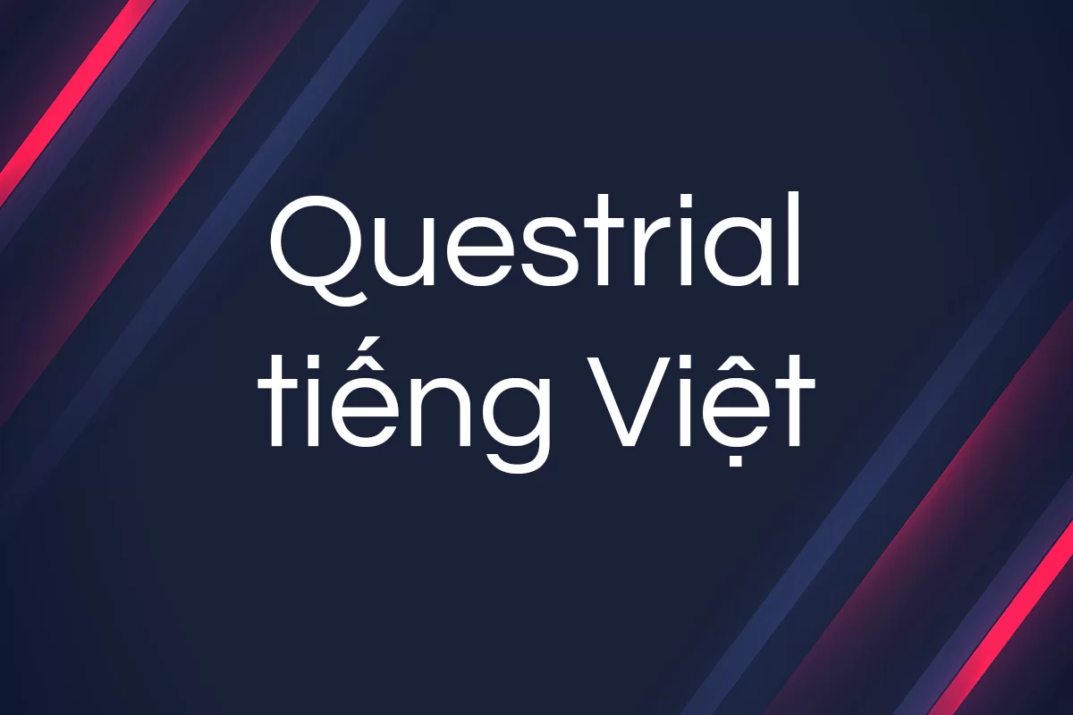 Questrial tiếng Việt - Font Sans-Serif Hiện Đại, Tối Giản Và Thanh Lịch