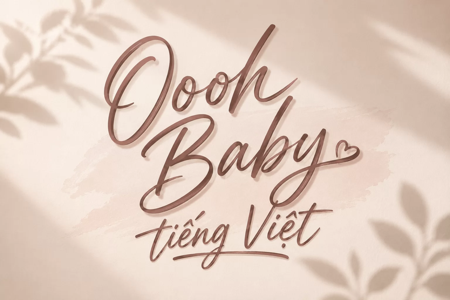 Oooh Baby tiếng Việt - Font Chữ Viết Tay Thanh Lịch, Tự Nhiên & Dễ Thương