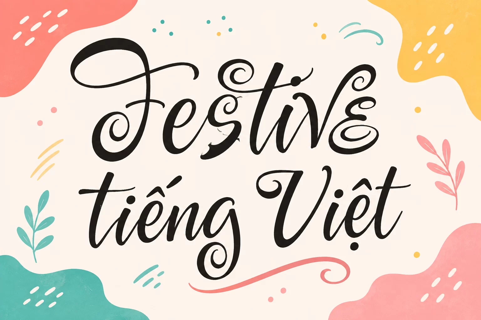 Festive tiếng Việt - Font chữ viết tay vui nhộn, giàu cá tính