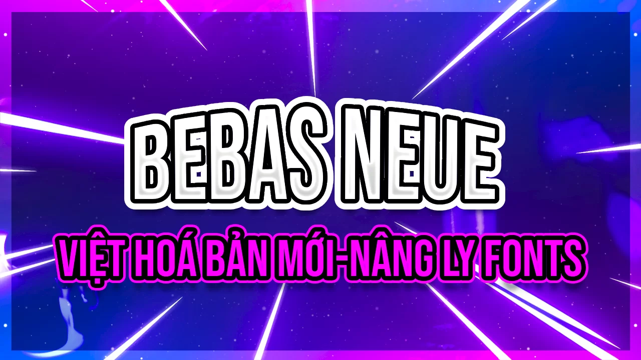 Bebas Neue Việt hoá MỚI - Dấu Đẹp Hơn