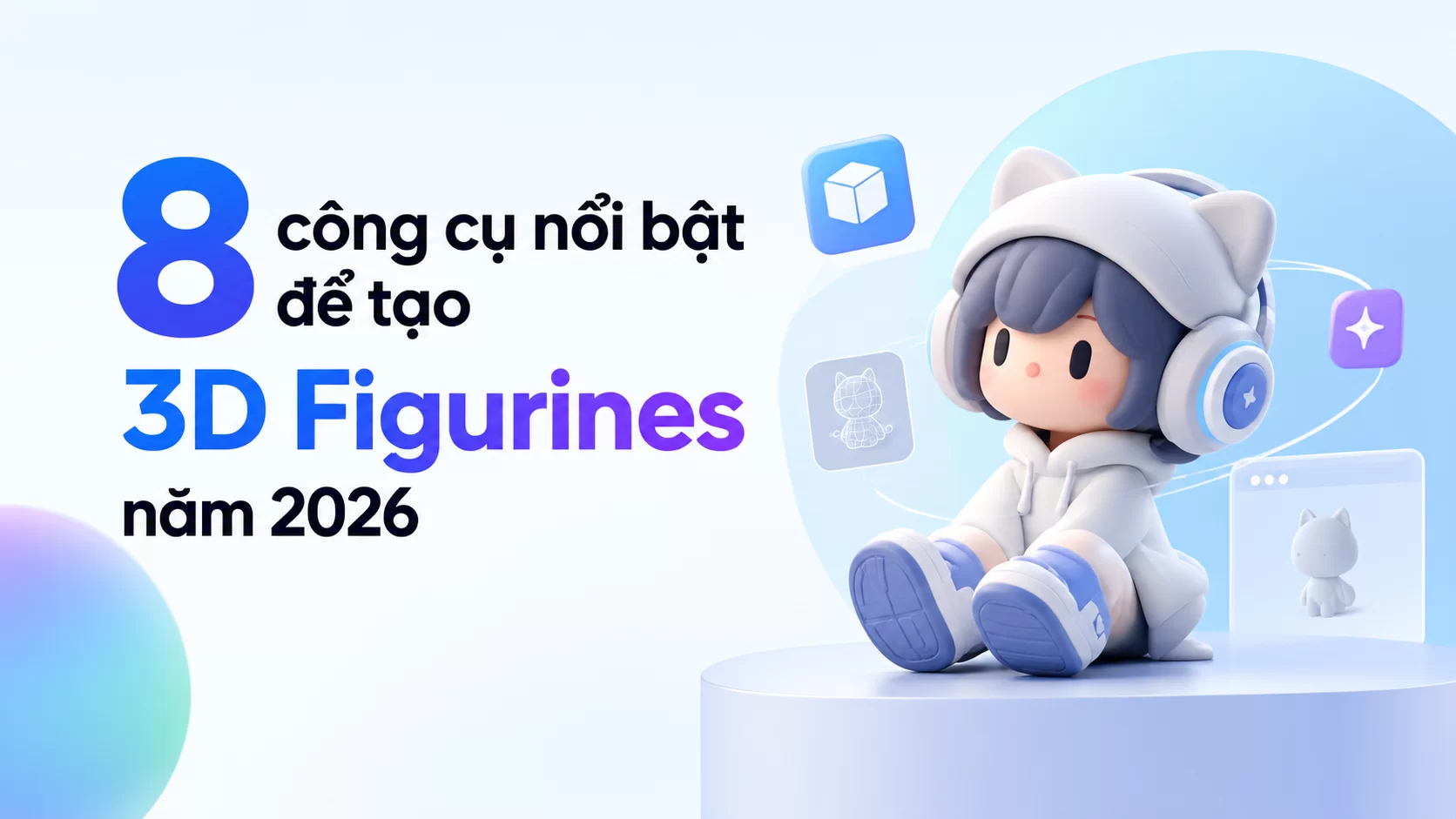 8 công cụ nổi bật để tạo 3D Figurines năm 2026